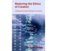 Andrew M. Sibley Restoring the Ethics of Creation (Tascabile)