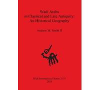 Andrew M Smith Wadi Araba in Classical and Late Antiquity: An Histo (Tascabile)