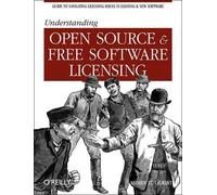 Understanding Open Source and Free Software Licensing by Andrew M. St. Laurent