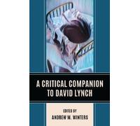 Andrew M. Winters A Critical Companion to David Lynch (Copertina rigida)