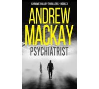 Andrew MacKay Psychiatrist (Tascabile) Chrome Valley Thrillers