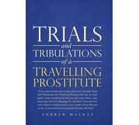 Andrew MacKay Trials and Tribulations of a Travelling Prostit (Copertina rigida)