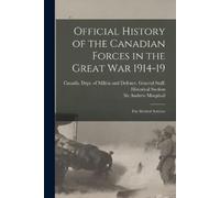 Andrew MacPhail Official History of the Canadian Forces in the Great (Tascabile)