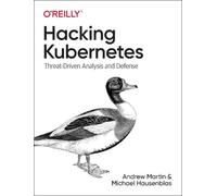 Andrew Martin Michael Hausenblas Hacking Kubernetes (Tascabile)