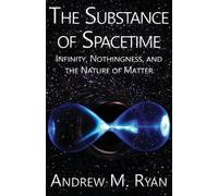Andrew Martin Ryan The Substance of Spacetime (Tascabile)