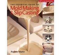 Andrew Martin The Essential Guide to Mold Making & Slip Casti (Copertina rigida)