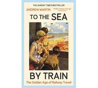 Andrew Martin To the Sea by Train (Copertina rigida)