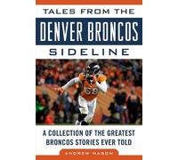 Andrew Mason Tales from the Denver Broncos Sideline (Copertina rigida)