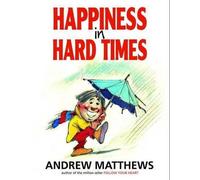 Andrew Matthews Happiness in Hard Times (Tascabile)