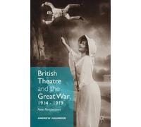 Andrew Maunder British Theatre and the Great War, 1914 - 1919 (Copertina rigida)