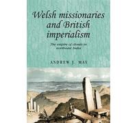 Andrew May Welsh Missionaries and British Imperialism (Copertina rigida)
