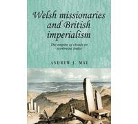 Andrew May Welsh Missionaries and British Imperialism (Tascabile)