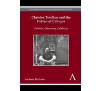Andrew McCann Christos Tsiolkas and the Fiction of Critique (Copertina rigida)