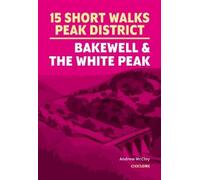 Andrew McCloy 15 Short Walks in the Peak District - Bakewell and the (Tascabile)