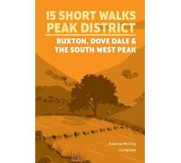 Andrew McCloy 15 Short Walks in the Peak District - Buxton, Dove Dal (Tascabile)