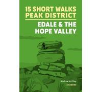 Andrew McCloy 15 Short Walks in the Peak District - Edale and the Ho (Tascabile)