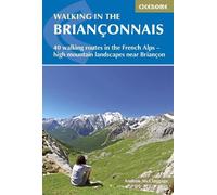 Cicerone Walking in the Briançonnais: 40 Walking Routes in the French Alps Exploring High Mountain Landscapes Near Briancon [Lingua Inglese]
