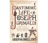 Andrew McConnell Stott The Pantomime Life of Joseph Grimaldi (Tascabile)