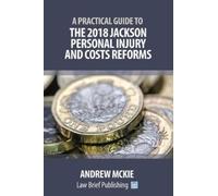 Andrew Mckie A Practical Guide to the 2018 Jackson Personal Injury a (Tascabile)