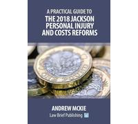 Andrew Mckie A Practical Guide to the 2018 Jackson Personal Injury a (Tascabile)