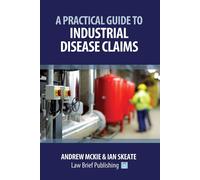 Andrew Mckie Ian Skeat A Practical Guide to Industrial Disease Claim (Tascabile)