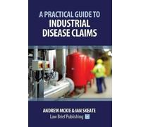 Andrew Mckie Ian Skeat A Practical Guide to Industrial Disease Claim (Tascabile)