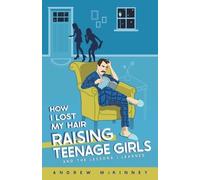 Andrew McKinney How I Lost My Hair Raising Teenage Girls and the les (Tascabile)