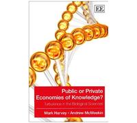 Andrew McMeekin Mark Harve Public or Private Economies of Knowledge (Tascabile)