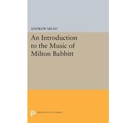Andrew Mead An Introduction to the Music of Milton Babbitt (Tascabile)