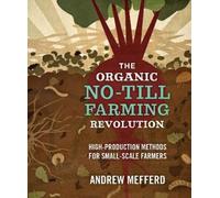 Andrew Mefferd The Organic No-Till Farming Revolution (Tascabile)