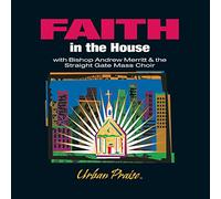 Andrew Merritt & Straight Gate Mass Choir - Faith in the House