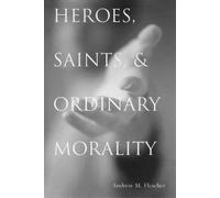 Andrew Michael Flescher Heroes, Saints, and Ordinary Morality (Copertina rigida)