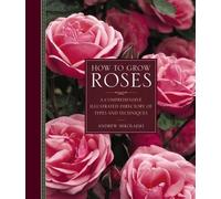 Andrew Mikolajski How to Grow Roses (Copertina rigida)