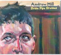 Andrew Mill - Drain Pipe Dreams