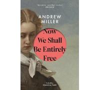 Andrew Miller Now We Shall Be Entirely Free (Tascabile)