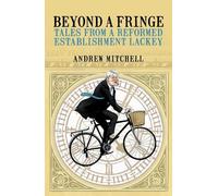 Andrew Mitchell Beyond A Fringe (Copertina rigida)