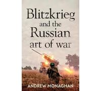 Andrew Monaghan Blitzkrieg and the Russian Art of War (Tascabile)