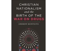 Andrew Monteith Christian Nationalism and the Birth of the War on Dr (Tascabile)