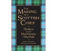 Andrew Morrison The Making of a Scottish Chief (Tascabile)