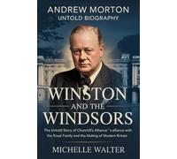 Andrew Morton untold biography: Winston and the Windsors: The Untold Story of Churchill’s Alliance with the Royal Family and the Making of Modern Britain