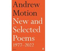 Andrew Motion New and Selected Poems 1977-2022 (Copertina rigida)