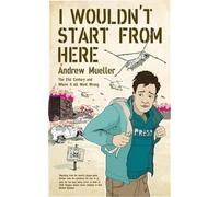 Andrew Mueller I Wouldn't Start From Here (Tascabile)