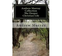 Andrew Murray Collection The Deeper Christian Life