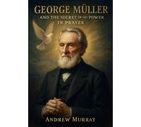 Andrew Murray George Muller and the Secret of His Power in Prayer (Tascabile)