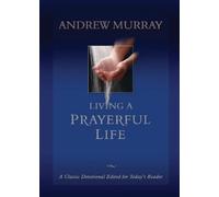 Andrew Murray Living a Prayerful Life (Tascabile)