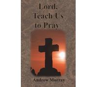 Andrew Murray Lord, Teach Us to Pray (Copertina rigida)