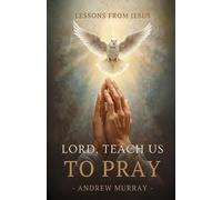 Andrew Murray Lord, Teach Us To Pray - Or, The Only Teacher (Tascabile)