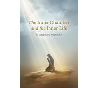 Andrew Murray The Inner Chamber and the Inner Life (Tascabile)