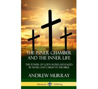 Andrew Murray The Inner Chamber and the Inner Life: The Power (Copertina rigida)