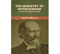 Andrew Murray The Ministry of Intercession (Copertina rigida)